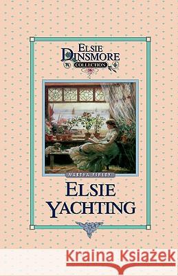 Elsie Yachting with the Raymonds, Book 16 Martha Finley 9781589605152