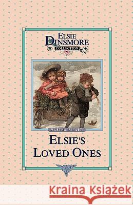 Elsie and Her Loved Ones, Book 27 Martha Finley 9781589605268 Sovereign Grace Publishers