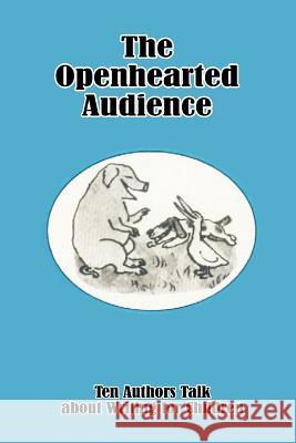 The Openhearted Audience: Ten Authors Talk about Writing for Children Haviland, Virginia 9781589630031