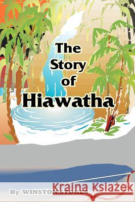 The Story of Hiawatha Winston Stokes M. L. Kirk 9781589630154 Fredonia Books (NL)