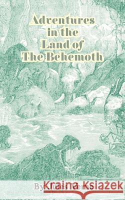Adventures in the Land of the Behemoth Jules Verne 9781589630758