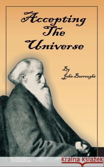 Accepting the Universe John Burroughs 9781589630970 Fredonia Books (NL)