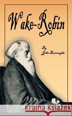 Wake-Robin John Burroughs 9781589631298 Fredonia Books (NL)