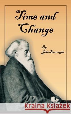 Time and Change John Burroughs 9781589631380 Fredonia Books (NL)