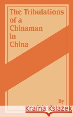 The Tribulations of a Chinaman in China Jules Verne 9781589631991 Fredonia Books (NL)