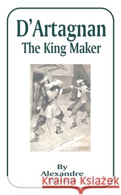 D'Artagnan: The King Maker Alexandre Dumas Henry T. Williams 9781589632561 Fredonia Books (NL)