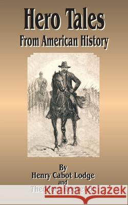 Hero Tales: From American History Lodge, Henry Cabot 9781589633032 Patrick Henry University Press