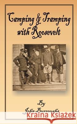 Camping & Tramping with Roosevelt John Burroughs 9781589633094 Fredonia Books (NL)