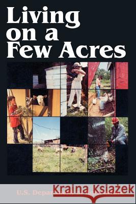 Living on a Few Acres U S Dept of Agriculture                  Bob Bergland Jack Hayes 9781589633353 Fredonia Books (NL)