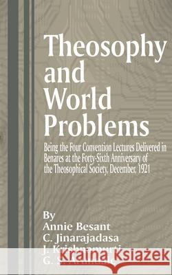Theosophy and World Problems: Being the Four Convention Lectures Delivered in Benares at the Forty-Sixth Anniversary of the Theosophical Society, De Besant, Annie Wood 9781589633384 Fredonia Books (NL)