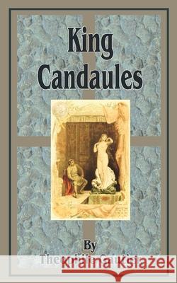 King Candaules Theophile Gautier Paul Avril Anatole France 9781589633469 Fredonia Books (NL)