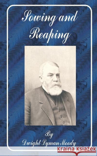 Sowing and Reaping Dwight Lyman Moody 9781589633919 Fredonia Books (NL)