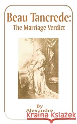 Beau Tancrede: The Marriage Verdict Alexandre Dumas 9781589634060 Fredonia Books (NL)
