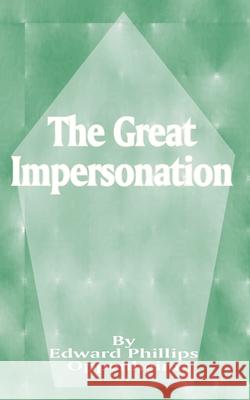 The Great Impersonation E. Phillips Oppenheim 9781589634084 Fredonia Books (NL)