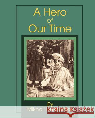 A Hero of Our Time Mikhail Yurievich Lermontov 9781589634558