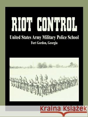 Riot Control U. S. Army Military Police School 9781589634602 Fredonia Books (NL)