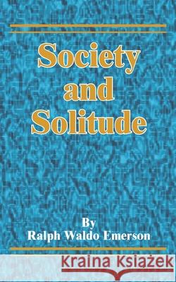 Society and Solitude Ralph Waldo Emerson 9781589634626 Fredonia Books (NL)