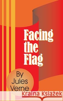 Facing the Flag Jules Verne 9781589634985