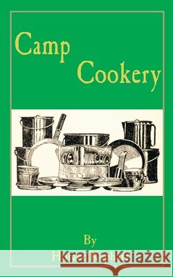 Camp Cookery Horace Kephart 9781589635340 Creative Cookbooks