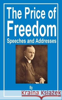 The Price of Freedom: Speeches and Addresses Coolidge, Calvin 9781589635388 Fredonia Books (NL)