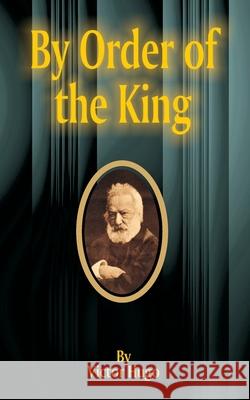 By Order of the King Victor Hugo 9781589635586 Fredonia Books (NL)