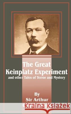 The Great Keinplatz Experiment: And Other Tales of Twilight and the Unseen Doyle, Arthur Conan 9781589635890 Fredonia Books (NL)