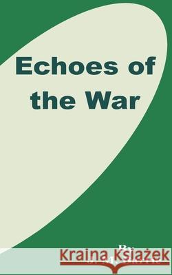 Echoes of the War James Matthew Barrie 9781589636095 Fredonia Books (NL)