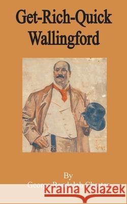 Get-Rich-Quick Wallingford George Randolph Chester 9781589636194 Fredonia Books (NL)