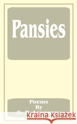 Pansies: Poems by D. H. Lawrence Lawrence, D. H. 9781589636743 Fredonia Books (NL)