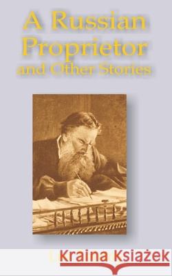 A Russian Proprietor and Other Stories Leo Tolstoy 9781589636934