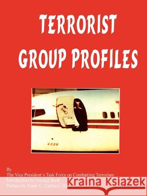 Terrorist Group Profiles VP's Task Force on Combatting Terrorism  George Bush Frank C. Carlucci 9781589637092 Fredonia Books (NL)