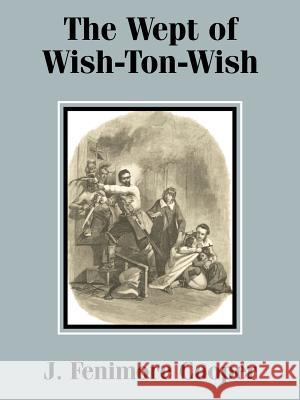 The Wept of Wish-Ton-Wish James Fenimore Cooper 9781589637368 Fredonia Books (NL)