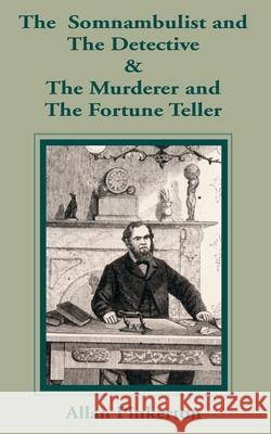 The Somnambulist and the Detective & The Murderer and the Fortune Teller Allan Pinkerton 9781589637405 Fredonia Books (NL)