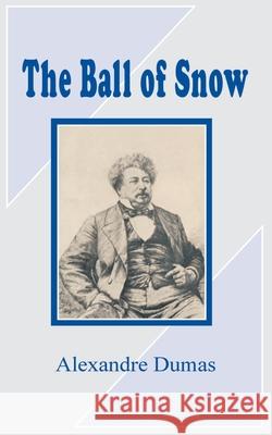 The Ball of Snow Alexandre Dumas 9781589637559 Fredonia Books (NL)