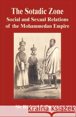 The Sotadic Zone: Social and Sexual Relations of the Mohammedan Empire Burton, Richard F. 9781589637894 Fredonia Books (NL)