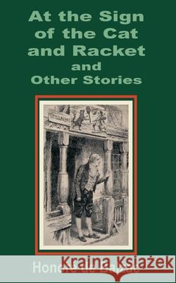 At the Sign of the Cat and Racket and Other Stories Honore d 9781589638501 Fredonia Books (NL)