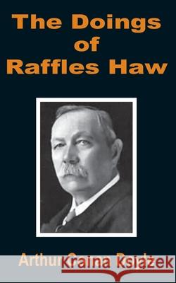 The Doings of Raffles Haw Arthur Conan Doyle 9781589638662