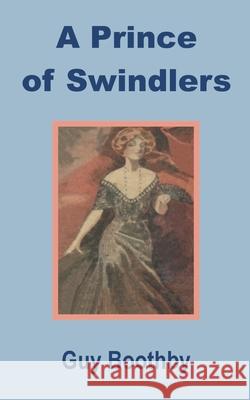 A Prince of Swindlers Guy Newell Boothby 9781589638914 Fredonia Books (NL)