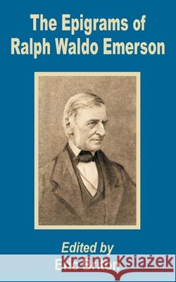 The Epigrams of Ralph Waldo Emerson Eric Briton 9781589639157
