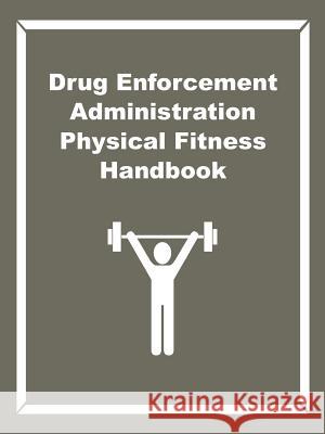 Drug Enforcement Administration Physical Fitness Handbook Drug Enforcement Administration 9781589639744 Fredonia Books (NL)