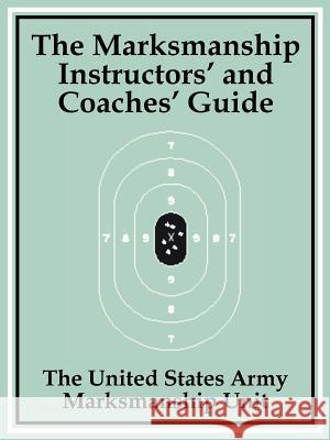 The Marksmanship Instructors' and Coaches' Guide The United States Army Marksmanship Unit 9781589639874 Fredonia Books (NL)