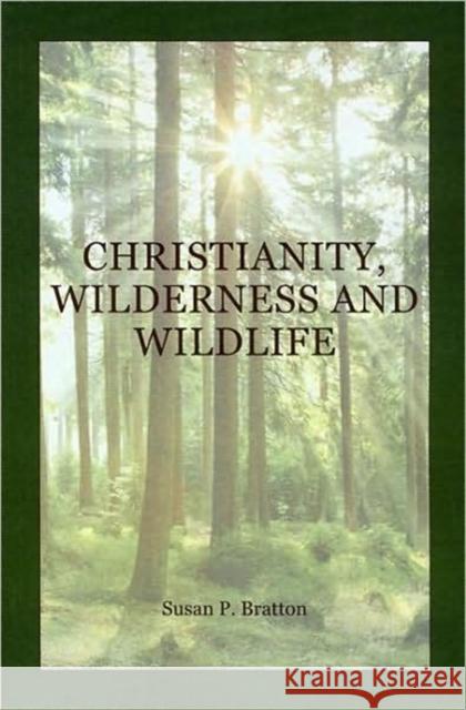 Christianity, Wilderness, and Wildlife Susan Bratton 9781589661776