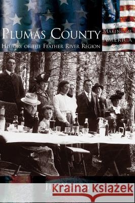 Plumas County: History of the Feather River Region Jim Young 9781589730694 Arcadia Publishing (SC)