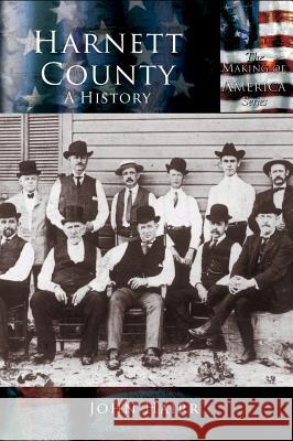 Harnett County: A History John Hairr 9781589731134