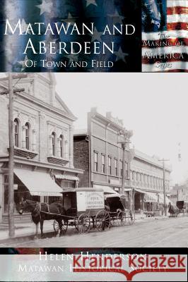 Matawan and Aberdeen: Of Town and Field Helen Henderson Matawan Historical Society 9781589731233