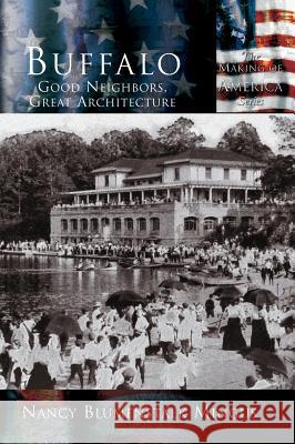 Buffalo: Good Neighbors, Great Architecture Nancy Blumenstalk Mingus 9781589731301