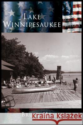 Lake Winnipesaukee Bruce Heald 9781589731684 Arcadia Publishing (SC)