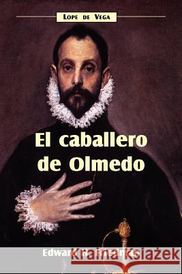 El Caballero de Olmedo Lope de Vega Edward H. Friedman 9781589770201 Juan de La Cuesta-Hispanic Monographs