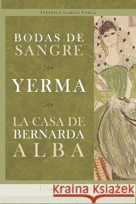 Bodas de sangre, Yerma, La casa de Bernarda Alba Garcia Lorca, Federico 9781589771239 European Masterpieces