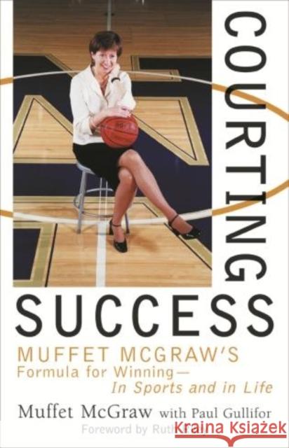 Courting Success: Muffet McGraw's Formula for Winning--In Sports and in Life McGraw, Muffet 9781589790278 Taylor Trade Publishing